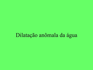 Dilatação anômala da água 