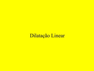 Dilatação Linear 