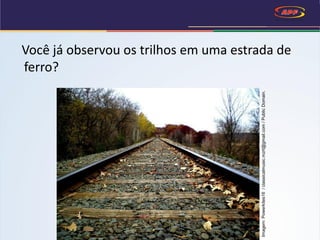 Você já observou os trilhos em uma estrada de
ferro?
Imagem:Powerkites16/classicalmusic.mzrt@gmail.com/PublicDomain.
 