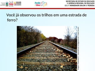 Você já observou os trilhos em uma estrada de
ferro?
Imagem:
Powerkites16
/
classicalmusic.mzrt@gmail.com
/
Public
Domain.
 