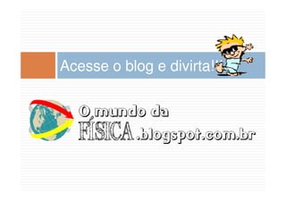 Acesse o blog e divirta!!!
 