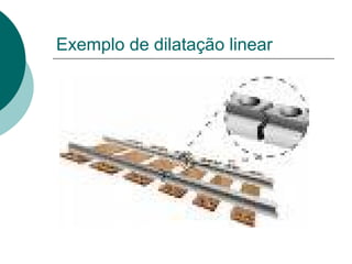 Exemplo de dilatação linear 