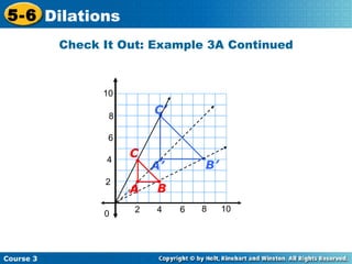 Check It Out: Example 3A Continued 2 4 2 4 6 8 10 0 6 8 10 B C A B’ C’ A’ 