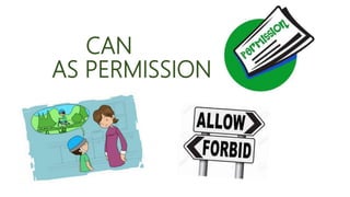 CAN
AS PERMISSION
 