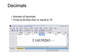Decimals
• Number of decimals
• It has to be less than or equal to 16

3.14159265
 