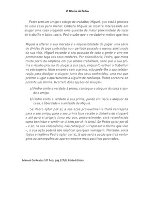 O Dilema de Pedro

Manual Contextos 10º Ano, pág.127/8, Porto Editora

 