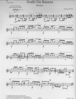 28 
a Abel Fleury 
Revised & Fingered by 
Ivan Paschoito (10/89) 
Andante 1J = soy 
Con grazia 
Xod6 DE BaLarLa 
Batuque 
q5 
Dilermando Reis 
'1 
F-'Fd= aF ,F[$F,l-f,- 
l+' l--=l I r' r$F 
6 l ) ) 
O 1954B ondeirontEe ditorqM uscolL ldo. 
O 1990G uiior Soo Publicotions(T hisq rrqngemen't) 
InternolionoCl opyrightS ecured All RightsR eserved 
ptzz- 
GSP-40 Printed n USA 
 