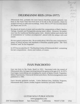 'N,({.1 
DTLERMANDOR ErS( L9L6-L977) 
Dilermando Reis, probably the most famous Brazilian popular guitarist, was 
born in ...