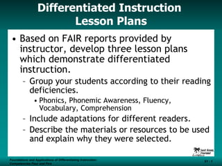 Differentiated Instruction  Lesson Plans ,[object Object],[object Object],[object Object],[object Object],[object Object],Foundations and Applications of Differentiating Instruction: Competencies Four and Five S1 -  