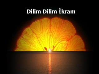 Dilim Dilim İkram 
