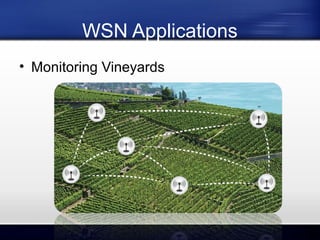 WSN Applications
• Monitoring Vineyards

 