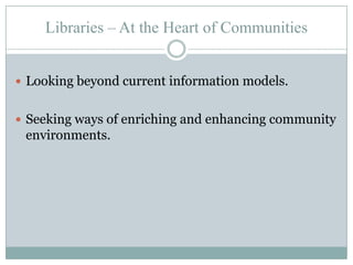 ICMA Project GoalSupport a dialog which could increase awarenessamong managers and other local government officialsof the value of public libraries in the community.