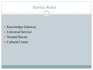 Library AssetsInformation/KnowledgeCulture ConnectionsTechnology ResourcesCommunity SpaceLocal Economy ConnectionsCommunity Ownership