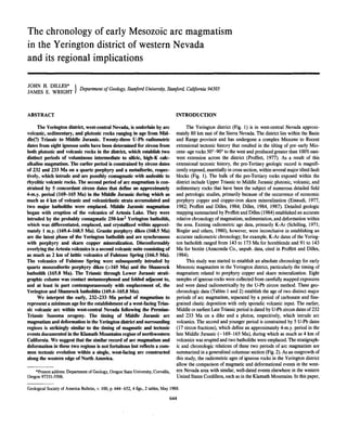 The chronology of early Mesozoic arc magmatism
in the Yerington district of western Nevada
and its regional implications
JOHN H DILLES* 1
TAXjmc ' U7DTruT  Department of Geology, Stanford University, Stanford, California 94305
J A M L o c . W K l C j n 1 f
ABSTRACT
The Yerington district, west-central Nevada, is underlain by arc
volcanic, sedimentary, and plutonic rocks ranging in age from Mid-
dle(?) Triassic to Middle Jurassic. Twenty-three U-Pb radiometric
dates from eight igneous units have been determined for zircon from
both plutonic and volcanic rocks in the district, which establish two
distinct periods of voluminous intermediate to silicic, high-K calc-
alkaline magmatism. The earlier period is constrained by zircon dates
of 232 and 233 Ma on a quartz porphyry and a metadiorite, respec-
tively, which intrude and are possibly comagmatic with andesitic to
rhyolitic volcanic rocks. The second period of arc magmatism is con-
strained by 5 concordant zircon dates that define an approximately
4-m.y. period (169-165 Ma) in the Middle Jurassic during which as
much as 4 km of volcanic and volcaniclastic strata accumulated and
two major batholiths were emplaced. Middle Jurassic magmatism
began with eruption of the volcanics of Artesia Lake. They were
intruded by the probably comagmatic 250-km2
Yerington batholith,
which was differentiated, emplaced, and crystallized within approxi-
mately 1 m.y. (169.4-168.5 Ma). Granite porphyry dikes (168.5 Ma)
are the latest phase of the Yerington batholith and are synchronous
with porphyry and skarn copper mineralization. Disconformably
overlying the Artesia volcanics is a second volcanic suite consisting of
as much as 2 km of latitic volcanics of Fulstone Spring (166.5 Ma).
The volcanics of Fulstone Spring were subsequently intruded by
quartz monzodiorite porphyry dikes (>165 Ma) and the Shamrock
batholith (165.8 Ma). The Triassic through Lower Jurassic strati-
graphic column was contact metamorphosed and folded adjacent to,
and at least in part contemporaneously with emplacement of, the
Yerington and Shamrock batholiths (169.4-165.8 Ma).
We interpret the early, 232-233 Ma period of magmatism to
represent a minimum age for the establishment of a west-facing Trias-
sic volcanic arc within west-central Nevada following the Permian-
Triassic Sonoma orogeny. The timing of Middle Jurassic arc
magmatism and deformation in the Yerington district and surrounding
regions is strikingly similar to the timing of magmatic and tectonic
events documented in the Klamath Mountains region of northwestern
California. We suggest that the similar record of arc magmatism and
deformation in these two regions is not fortuitous but reflects a com-
mon tectonic evolution within a single, west-facing arc constructed
along the western edge of North America.
*Present address: Department of Geology, Oregon State University, Corvallis,
Oregon 97331-5506.
INTRODUCTION
The Yerington district (Fig. 1) is in west-central Nevada approxi-
mately 80 km east of the Sierra Nevada. The district lies within the Basin
and Range province and has undergone a complex Miocene to Recent
extensional tectonic history that resulted in the tilting of pre-early Mio-
cene-age rocks 50°-90° to the west and produced greater than 100% east-
west extension across the district (Proffett, 1977). As a result of this
extensional tectonic history, the pre-Tertiary geologic record is magnifi-
cently exposed, essentially in cross section, within several major tilted fault
blocks (Fig. 1). The bulk of the pre-Tertiary rocks exposed within the
district include Upper Triassic to Middle Jurassic plutonic, volcanic, and
sedimentary rocks that have been the subject of numerous detailed field
and petrologic studies, primarily because of the occurrence of economic
porphyry copper and copper-iron skarn mineralization (Einaudi, 1977,
1982; Proffett and Dilles, 1984; Dilles, 1984, 1987). Detailed geologic
mapping summarized by Proffett and Dilles (1984) established an accurate
relative chronology of magmatism, sedimentation, and deformation within
the area. Existing radiometric age data, primarily K-Ar (Schilling, 1971;
Bingler and others, 1980), however, were inconclusive in establishing an
accurate radiometric chronology; for example, K-Ar dates of the Yering-
ton batholith ranged from 143 to 173 Ma for hornblende and 91 to 143
Ma for biotite (Anaconda Co., unpub. data, cited in Proffett and Dilles,
1984).
This study was started to establish an absolute chronology for early
Mesozoic magmatism in the Yerington district, particularly the timing of
magmatism related to porphyry copper and skarn mineralization. Eight
samples of igneous rocks were collected from carefully mapped exposures
and were dated radiometrically by the U-Pb zircon method. These geo-
chronologic data (Tables 1 and 2) establish the age of two distinct major
periods of arc magmatism, separated by a period of carbonate and fine-
grained clastic deposition with only sporadic volcanic input. The earlier,
Middle or earliest Late Triassic period is dated by U-Pb zircon dates of 232
and 233 Ma on a dike and a pluton, respectively, which intrude arc
volcanics. The second and younger period is constrained by 5 U-Pb dates
(17 zircon fractions), which define an approximately 4-m.y. period in the
late Middle Jurassic (~ 169-165 Ma), during which as much as 4 km of
volcanics was erupted and two batholiths were emplaced. The stratigraph-
ic and chronologic relations of these two periods of arc magmatism are
summarized in a generalized columnar section (Fig. 2). As an outgrowth of
this study, the radiometric ages of igneous rocks in the Yerington district
allow the comparison of magmatic and deformational events in the west-
ern Nevada area with similar, well-dated events elsewhere in the western
United States Cordillera, such as in the Klamath Mountains. In this paper,
Geological Society of America Bulletin, v. 100, p. 644-652, 4 figs., 2 tables, May 1988.
 