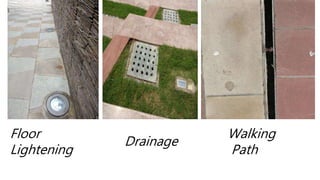 Floor
Lightening
Walking
Path
Drainage
 