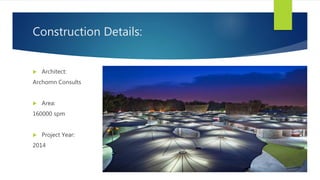 Construction Details:
 Architect:
Archomn Consults
 Area:
160000 spm
 Project Year:
2014
 