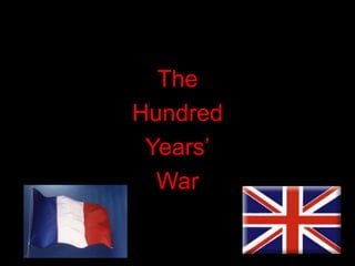 The  Hundred Years’ War 