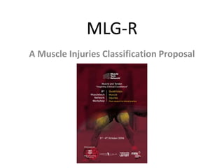 MLG-R
A Muscle Injuries Classification Proposal
 