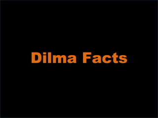 Dilma Facts 
