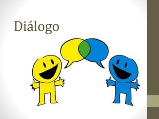 Diálogo
 