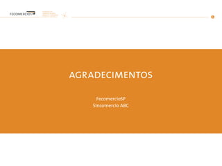 agradecimentos
FecomercioSP
Sincomercio ABC
 