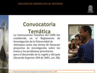 DIÁLOGOS DE SABERES EN LAS REGIONES




                Convocatoria
                    TemáticaCODI fue
         La Conv...