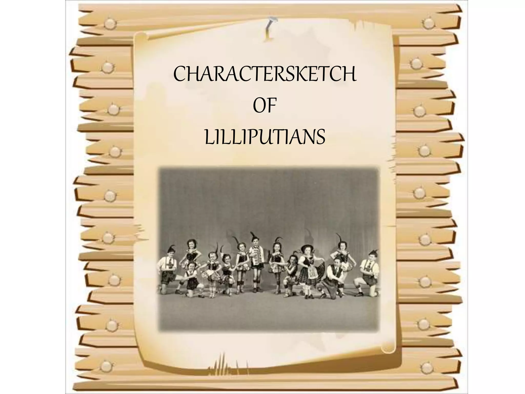 CHARACTERSKETCH
OF
LILLIPUTIANS
 