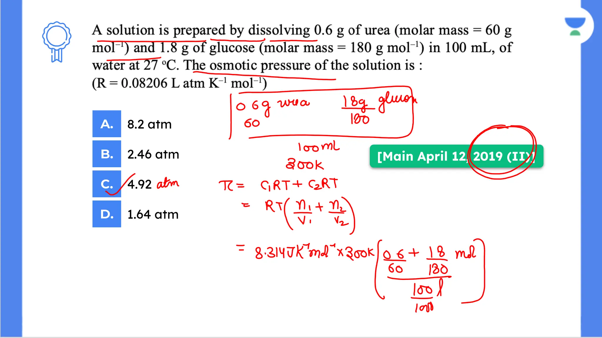 [Main April 12, 2019 (II)]
A.
B.
C.
D.
8.2 atm
2.46 atm
4.92
1.64 atm
 