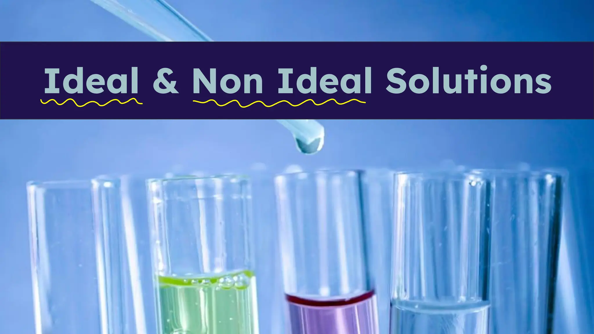Ideal & Non Ideal Solutions
 