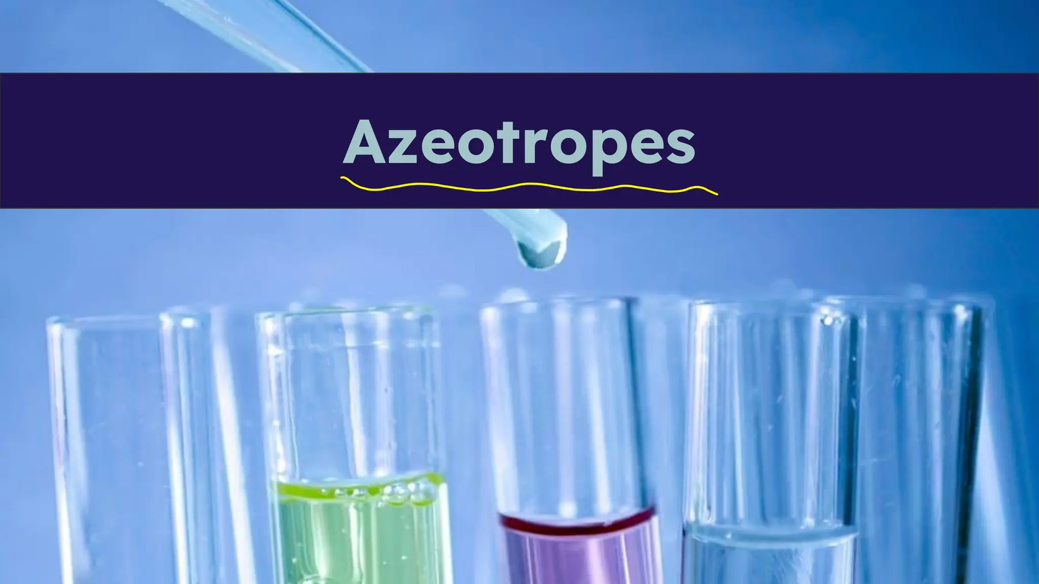 Azeotropes
 
