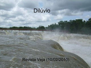 Dilúvio




Revista Veja (10/02/2010)
 