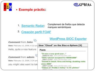  Exemple pràctic:




 1.                     Complement de firefox que detecta
      Semantic Radar:   marques semàntiqu...