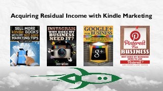 Acquiring Residual Income with Kindle Marketing
 