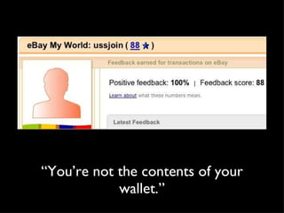 “ You’re not the contents of your wallet.” 