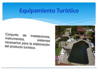 Equipamiento Turístico
 