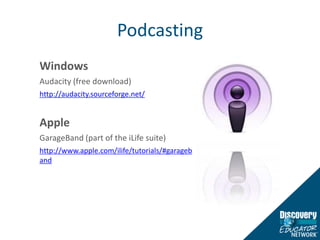 PodcastingWindowsAudacity (free download)http://audacity.sourceforge.net/AppleGarageBand (part of the iLife suite)http://www.apple.com/ilife/tutorials/#garageband