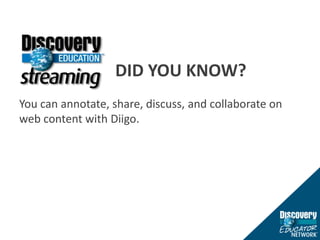						DID YOU KNOW?You can annotate, share, discuss, and collaborate on web content with Diigo.