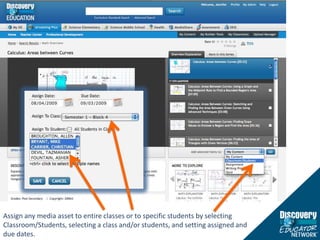 Assign any media asset to entire classes or to specific students by selecting Classroom/Students, selecting a class and/or students, and setting assigned and due dates.