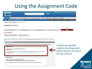 Using the Assignment CodeTeachers can provide students the Assignment Code if they do not have a DE user account. 