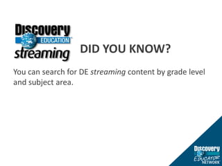 						DID YOU KNOW?You can search for DE streaming content by grade level and subject area.