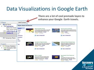 Data Visualizations in Google EarthThere are a lot of cool premade layers to enhance your Google  Earth travels.