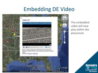Embedding DE VideoThe embedded video will now play within the placemark.