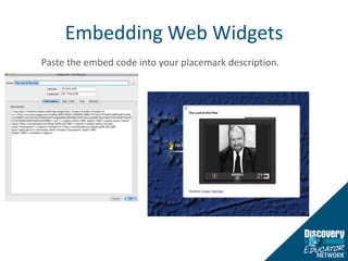 Embedding Web WidgetsPaste the embed code into your placemark description.