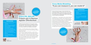 Cross Media Modelling.
                                                                                                          “If you can measure it, you can model it!”

                                                                                                                                                                                      Seminarinhalte
                                                                                              iten:
                                                                                       8 Einhe
                                                                                          eider-
                                                                                                          Kennen Sie diese Aussage? „I know that half of my
                                                                                    Entsch inar
                                                                                                                                                                             •	 Begriffserklärung	Econometric	
                                                                                                          advertising budget is wasted, but I don’t know which                  Modelling	
                                                                                      Sem                 half.“ Warum ist das Planen, die Erfolgsmessung und                •	 Zieldefinition	und	Planbeispiele
                                                                                                          die Optimierung von Marketing in weiten Teilen immer               •	 Modelling		Prozess	
                                                                                                          noch ein Puzzle/ein Glücksspiel?
                                         Online-PR, SEO-PR.                                               Die Wahrheit ist – bis jetzt gibt es keine wirklich effiziente
                                                                                                                                                                             •	 Kurz:	Lernen	Sie,	Ihre	Businessziele	
                                                                                                                                                                                mit	Econometric	Modelling	planbar	

                                         Präsent sein in Räumen
                                                                                                                                                                                zu	machen!
                                                                                                          Marketing-Software, die alles in einer einfachen Art und
                                                                                                          Weise zusammenbringt. Bis jetzt! Cross Media Modelling

        Seminarinhalte
                                         digitaler Öffentlichkeit                                         zeigt Ihnen auf einfachstem Weg auf, wie jeder Teil Ihres
                                                                                                          Marketing Mix ihre Marketingziele beeinflusst.
                                                                                                          Und weil es Ihnen hilft, die Auswirkungen Ihrer Marketing-            Trainerinnen:
•	 Zielgruppen	erkennen	und	                                                                              Entscheidungen besser zu verstehen, bedeutet dies,                Deborah Arpino,
   analysieren                           Erzählen Sie die Geschichten, die man gerne weiter-                                                                               Andreas Hofmaier
                                                                                                          dass Sie es nächstes Mal besser machen können. Ganz
•	 Kommunikationsziele	definieren        und wiedergibt? Oder kaufen Sie sich lieber die Plätze
                                                                                                          zu schweigen davon, wie Sie damit entweder ein kleines
•	 Medien	auswählen,	verstehen	          in Medien, um ungestört die Bühne zu bekommen,
                                                                                                          Vermögen sparen oder Ihre Ziele höherstecken können.
   und	kombinieren                       um von dort herab auf das Publikum einzureden?
•	 Kommunikation	gestalten	
   unter	der	Voraussetzung	dessen	       Medien- und Öffentlichkeitsarbeit in digitalen Medien
   Relevanz	für	die	Zielgruppe	sowie	    ist einfach nicht einfach. Diese rhetorische Figur trifft den
                                                                                                                                            iten:
   unter	Berücksichtigung	von	           Nagel auf den Kopf.                                                                         4 Einhe    er-
                                                                                                                                         eid
   Effizienz	und	Effektivität	für	den	   Grundsätzlich sind gute Geschichten – wenn Sie sie                                        Entsch inar
   Absender                              haben – einfach an die Frau oder an den Mann zu bringen,                                    S em
•	 Kommunikationsanalyse,	               sofern sie mit Leidenschaft und Freude erzählt werden.
   Kampagnen­Monitoring	und	             Das komplexe Mit- und Nebeneinander digitaler Medien,
   ­Reporting                            die sich in Grundzügen ähneln, auf formaler und medialer
                                         Ebene jedoch deutlich unterscheiden, stellt Menschen,
                                         die beruflich kommunizieren müssen, vor große
                                         Herausforderungen.
         Trainer:
         Thomas Loser


                                                                                                         www.dimak.at
 
