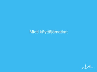 Mieti käyttäjämatkat
 