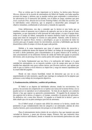 Pero se estima que lo más importante es la táctica. La táctica para Mariano
Moreno, director de la escuela de entrenadores...