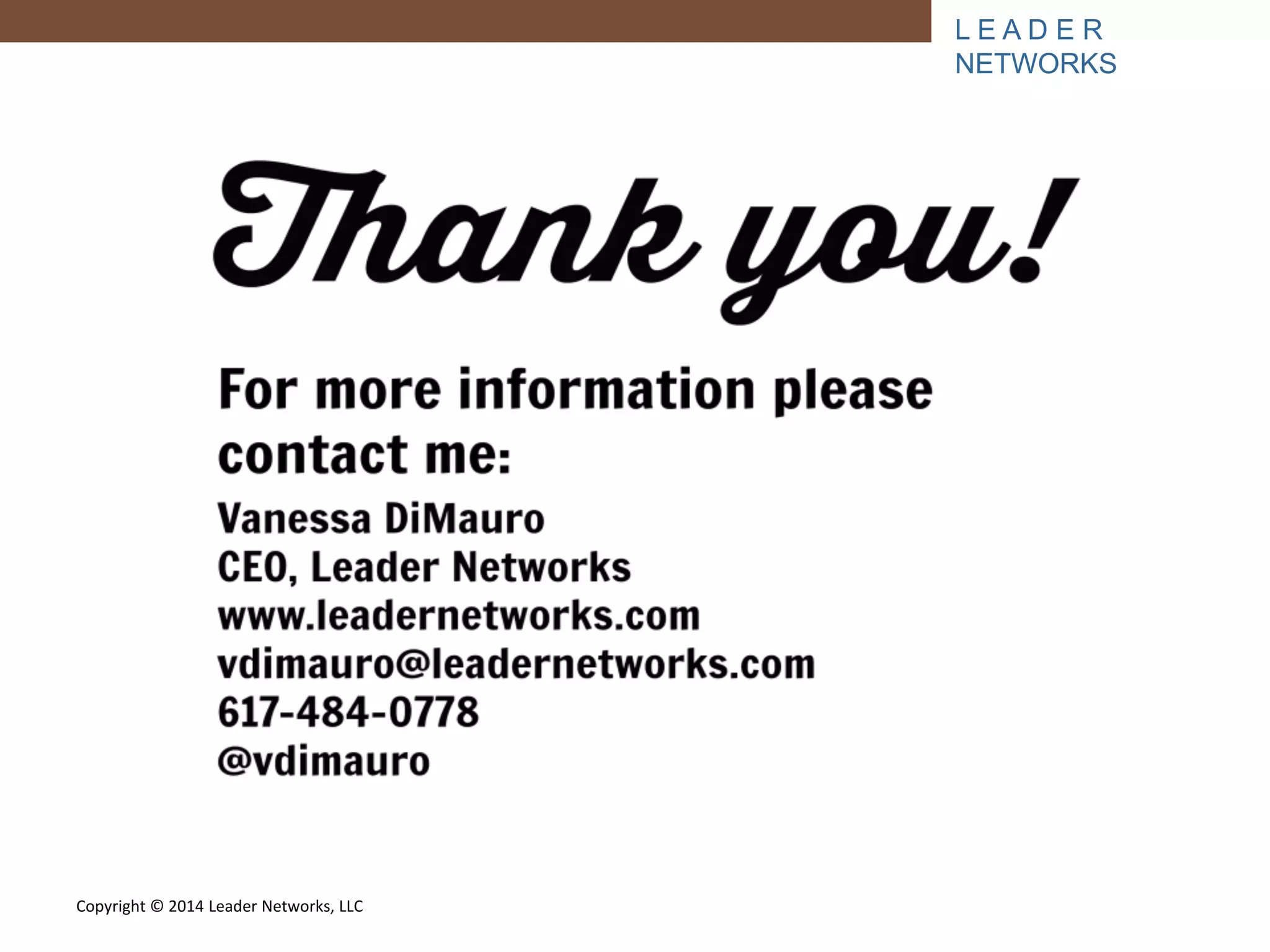 L E A D E R 
NETWORKS 
Copyright © 2014 Leader Networks, LLC 
