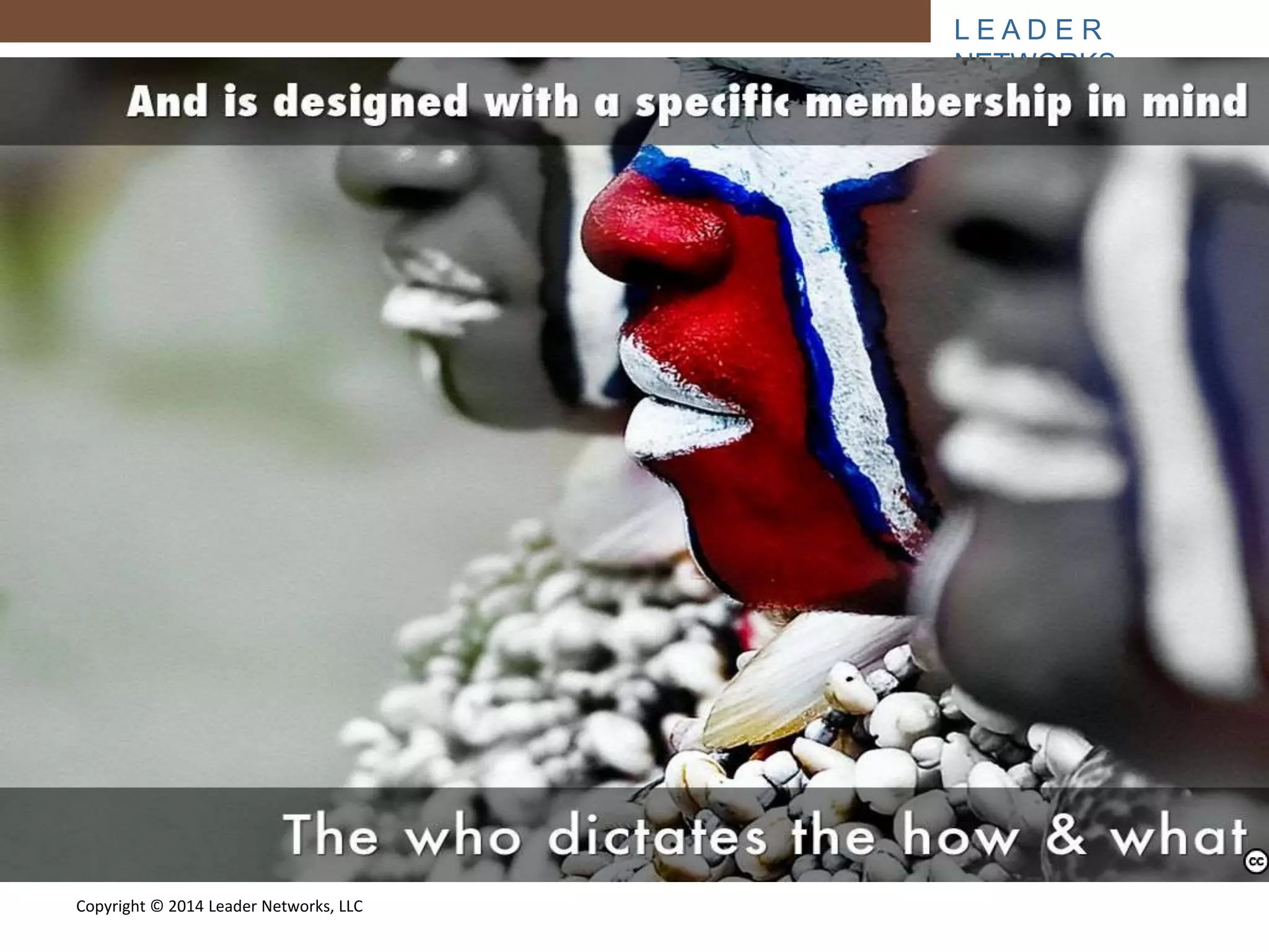 L E A D E R 
NETWORKS 
Copyright © 2014 Leader Networks, LLC 
Photo by Taiger808 - Creative Commons Attribution-NonCommercial-ShareAlike License https://www.flickr.com/photos/43271626@N00 Created with Haiku Deck 
 