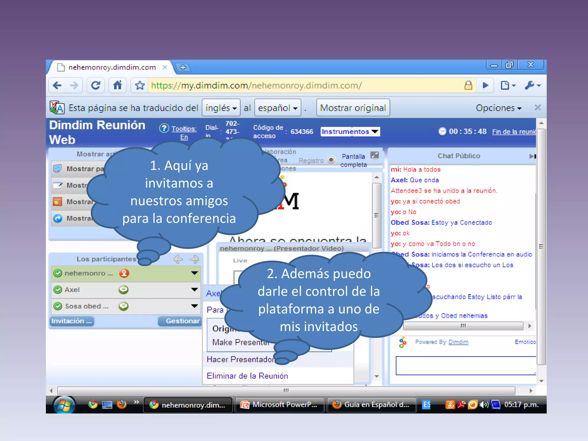1. Aquí ya invitamos a nuestros amigos para la conferencia 2. Además puedo darle el control de la plataforma a uno de mis invitados