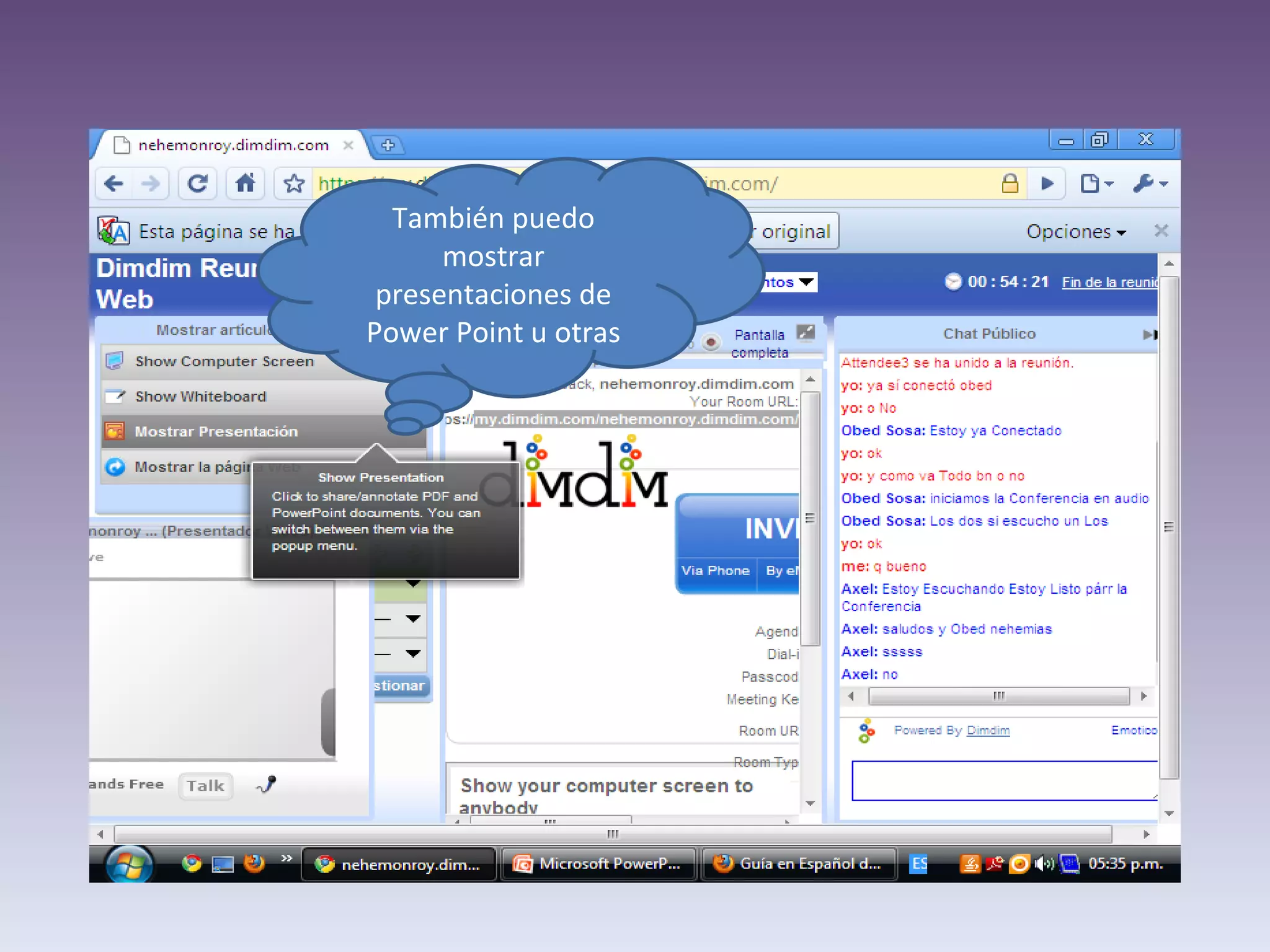 También puedo mostrar presentaciones de Power Point u otras